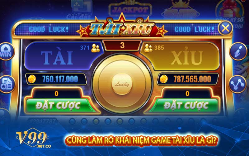 Cùng làm rõ khái niệm game tài xỉu là gì?